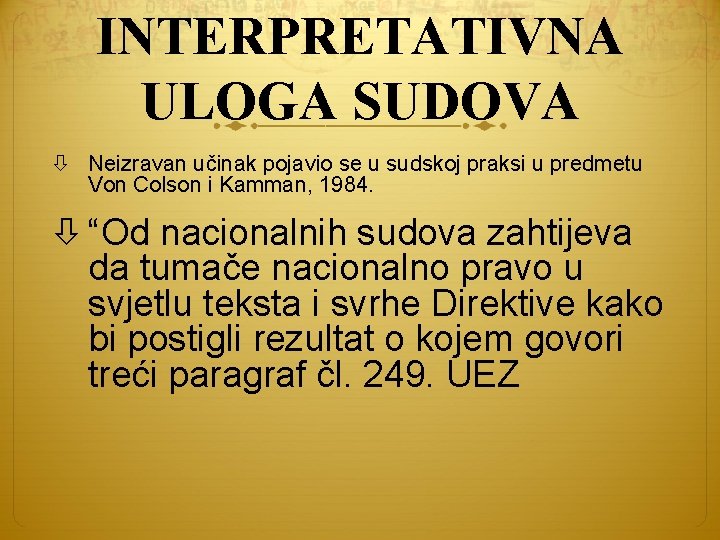 INTERPRETATIVNA ULOGA SUDOVA Neizravan učinak pojavio se u sudskoj praksi u predmetu Von Colson