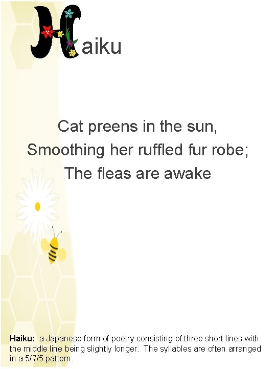 aiku Cat preens in the sun, Smoothing her ruffled fur robe; The fleas are