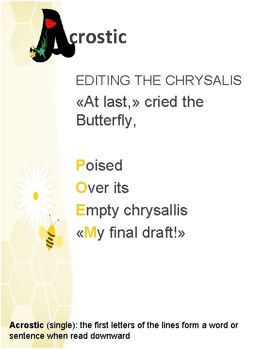 Acrostic EDITING THE CHRYSALIS «At last, » cried the Butterfly, Poised Over its Empty