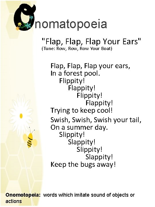nomatopoeia "Flap, Flap Your Ears" (Tune: Row, Row Your Boat) Flap, Flap your ears,