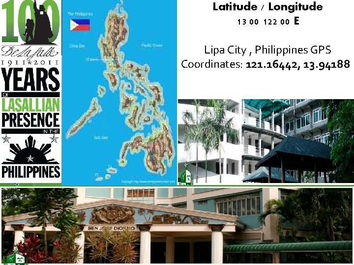 Latitude / Longitude 13 00 122 00 E Lipa City , Philippines GPS Coordinates: