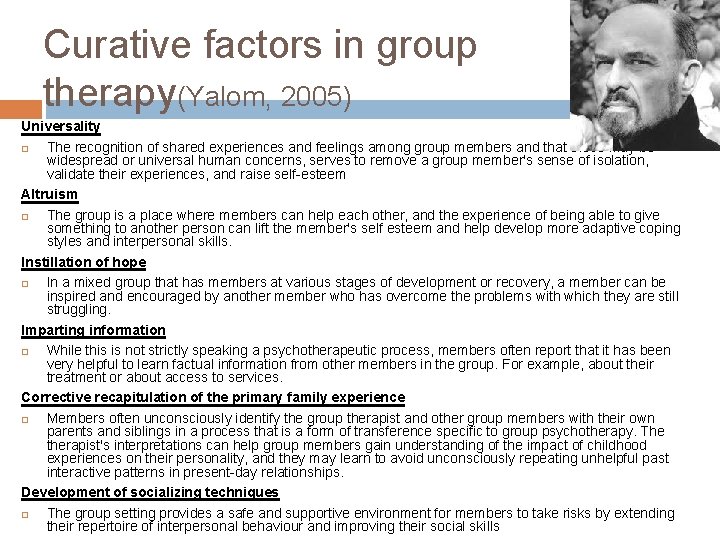 Curative factors in group therapy(Yalom, 2005) Universality The recognition of shared experiences and feelings