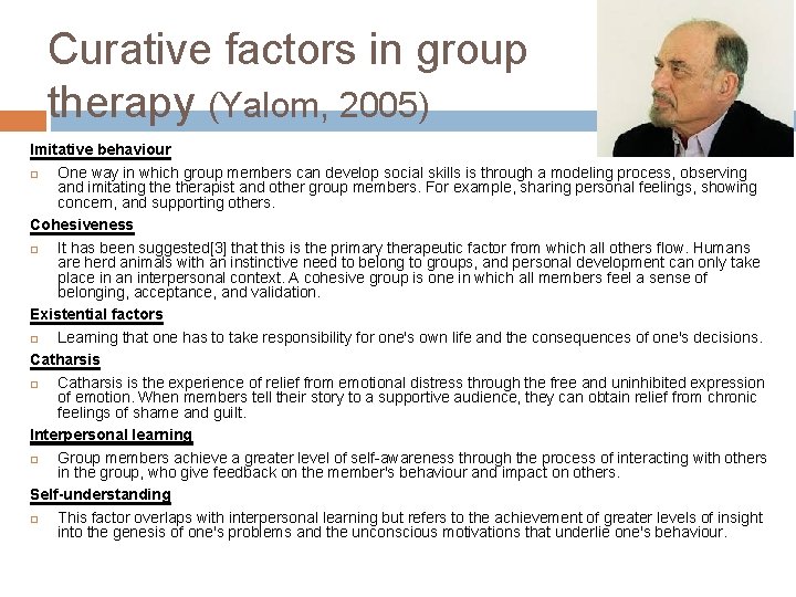 Curative factors in group therapy (Yalom, 2005) Imitative behaviour One way in which group