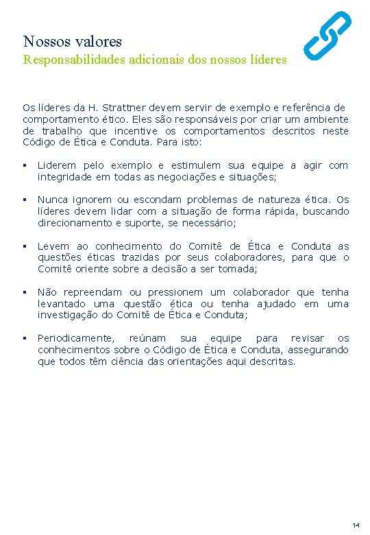 Nossos valores Responsabilidades adicionais dos nossos líderes Os líderes da H. Strattner devem servir