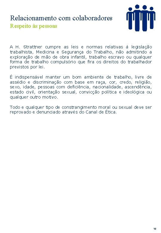 Relacionamento com colaboradores Respeito às pessoas A H. Strattner cumpre as leis e normas