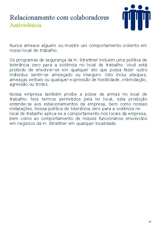 Relacionamento com colaboradores Antiviolência Nunca ameace alguém ou mostre um comportamento violento em nosso