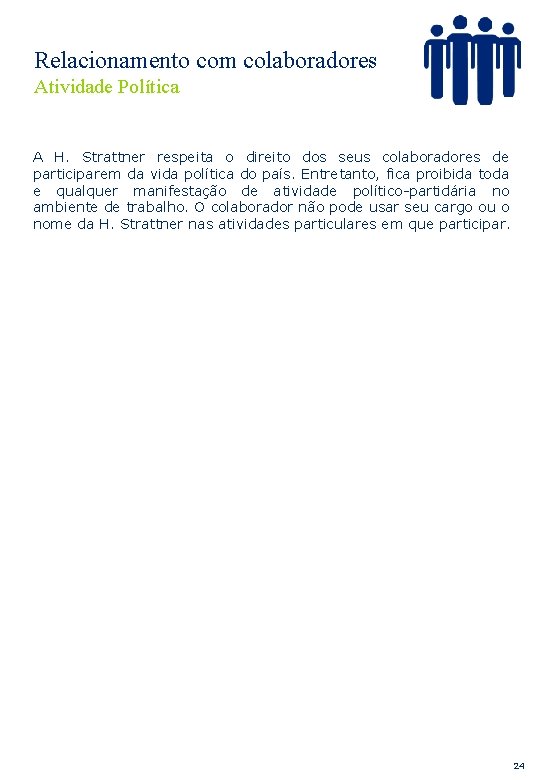 Relacionamento com colaboradores Atividade Política A H. Strattner respeita o direito dos seus colaboradores