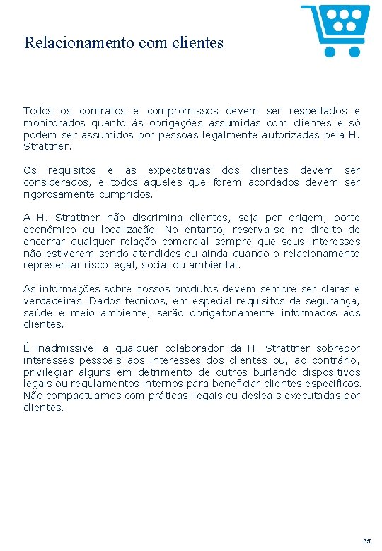 Relacionamento com clientes Todos os contratos e compromissos devem ser respeitados e monitorados quanto