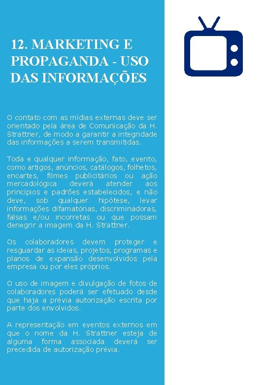 12. MARKETING E PROPAGANDA - USO DAS INFORMAÇÕES O contato com as mídias externas