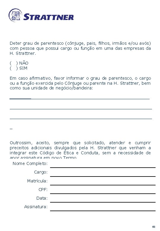 Deter grau de parentesco (cônjuge, pais, filhos, irmãos e/ou avós) com pessoa que possui