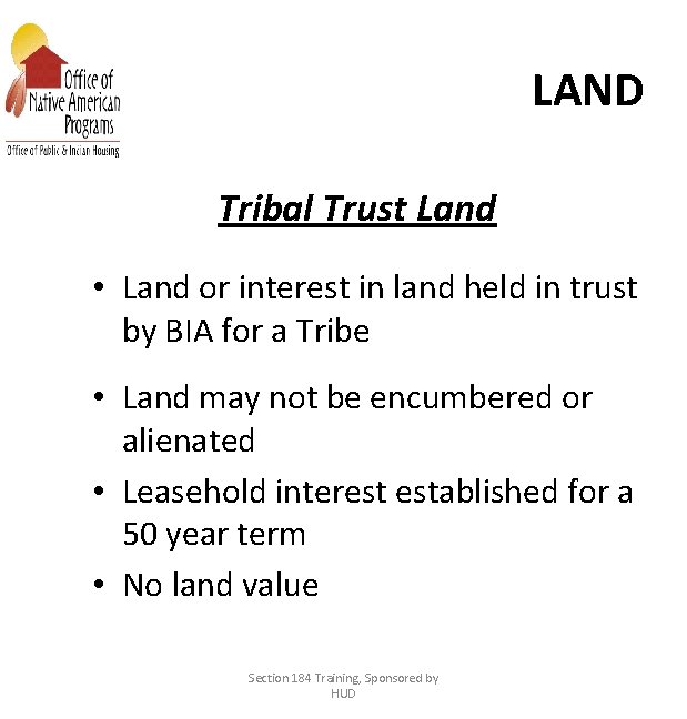 LAND Tribal Trust Land • Land or interest in land held in trust by