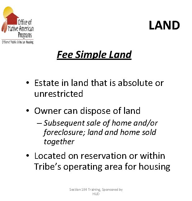 LAND Fee Simple Land • Estate in land that is absolute or unrestricted •