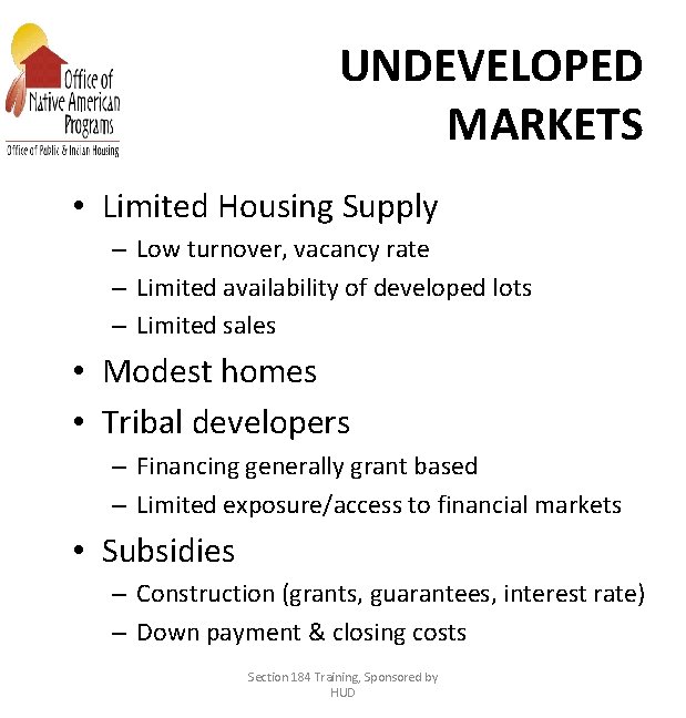 UNDEVELOPED MARKETS • Limited Housing Supply – Low turnover, vacancy rate – Limited availability