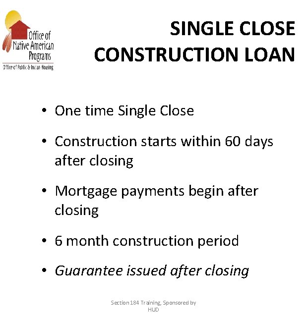 SINGLE CLOSE CONSTRUCTION LOAN • One time Single Close • Construction starts within 60