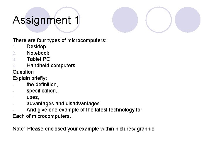 Assignment 1 There are four types of microcomputers: 1. Desktop 2. Notebook 3. Tablet