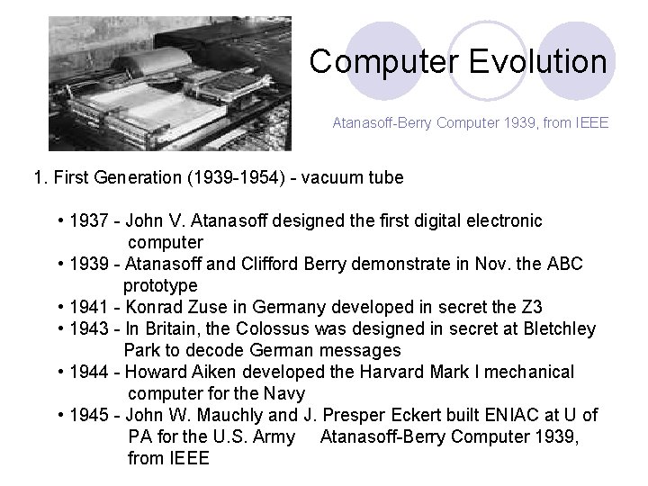 Computer Evolution Atanasoff-Berry Computer 1939, from IEEE 1. First Generation (1939 -1954) - vacuum