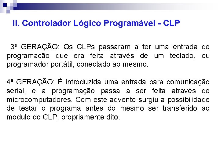 II. Controlador Lógico Programável - CLP 3ª GERAÇÃO: Os CLPs passaram a ter uma