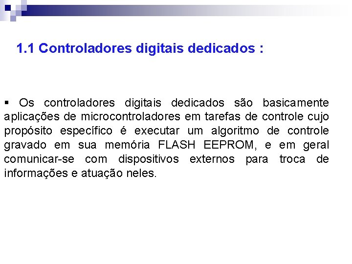 1. 1 Controladores digitais dedicados : § Os controladores digitais dedicados são basicamente aplicações