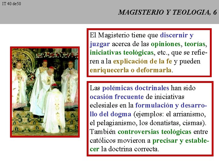 IT 40 de 50 MAGISTERIO Y TEOLOGIA, 6 El Magisterio tiene que discernir y