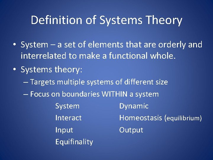 Definition of Systems Theory • System – a set of elements that are orderly