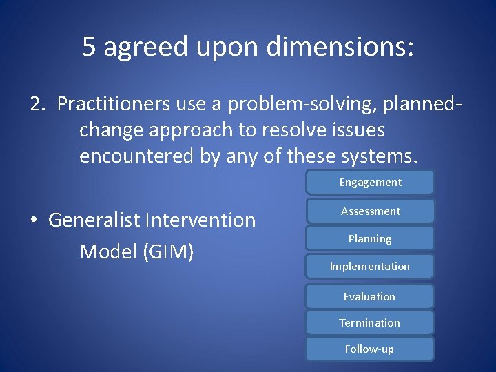5 agreed upon dimensions: 2. Practitioners use a problem-solving, plannedchange approach to resolve issues