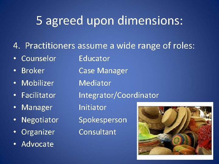 5 agreed upon dimensions: 4. Practitioners assume a wide range of roles: • •