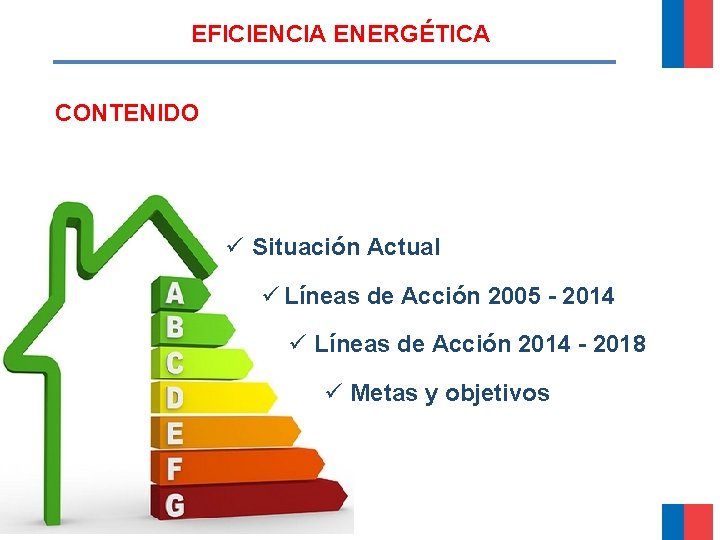 EFICIENCIA ENERGÉTICA CONTENIDO ü Situación Actual ü Líneas de Acción 2005 - 2014 ü