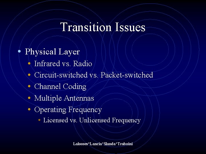 Transition Issues • Physical Layer • • • Infrared vs. Radio Circuit-switched vs. Packet-switched Transition Issues • Physical Layer • • • Infrared vs. Radio Circuit-switched vs. Packet-switched