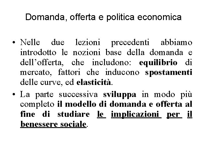 Domanda, offerta e politica economica • Nelle due lezioni precedenti abbiamo introdotto le nozioni