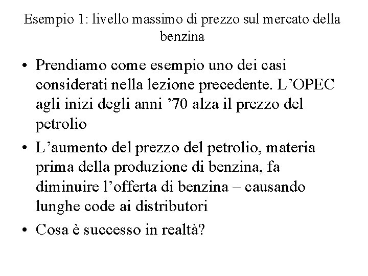 Esempio 1: livello massimo di prezzo sul mercato della benzina • Prendiamo come esempio