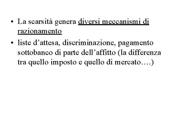  • La scarsità genera diversi meccanismi di razionamento • liste d’attesa, discriminazione, pagamento