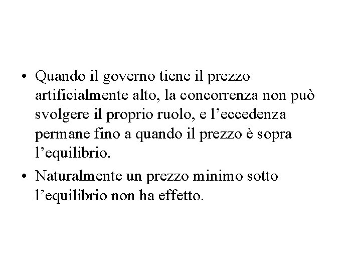  • Quando il governo tiene il prezzo artificialmente alto, la concorrenza non può