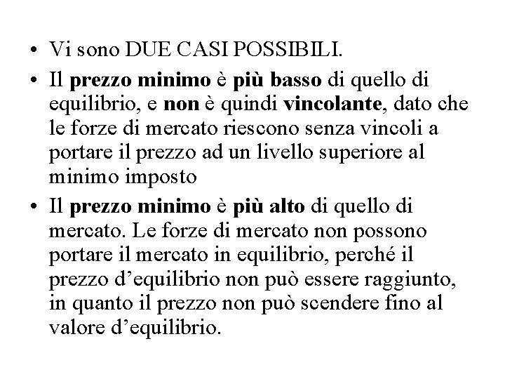  • Vi sono DUE CASI POSSIBILI. • Il prezzo minimo è più basso