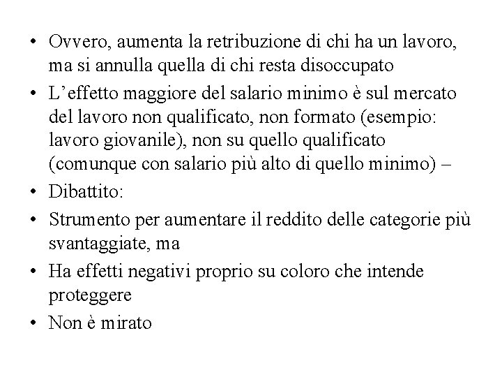  • Ovvero, aumenta la retribuzione di chi ha un lavoro, ma si annulla