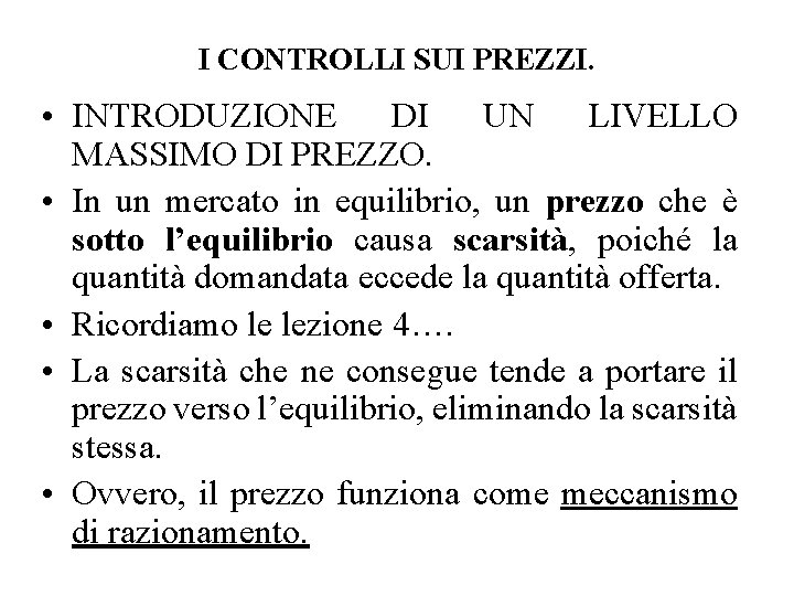 I CONTROLLI SUI PREZZI. • INTRODUZIONE DI UN LIVELLO MASSIMO DI PREZZO. • In