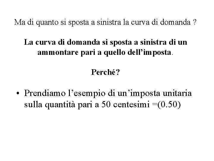 Ma di quanto si sposta a sinistra la curva di domanda ? La curva