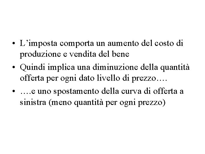  • L’imposta comporta un aumento del costo di produzione e vendita del bene