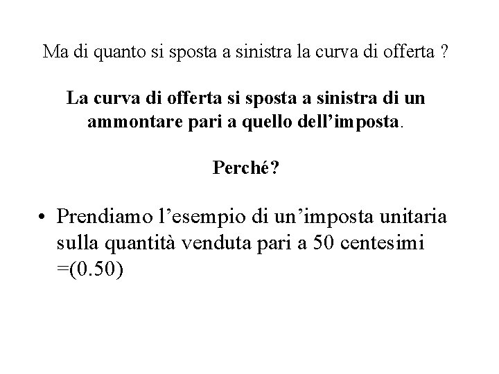 Ma di quanto si sposta a sinistra la curva di offerta ? La curva