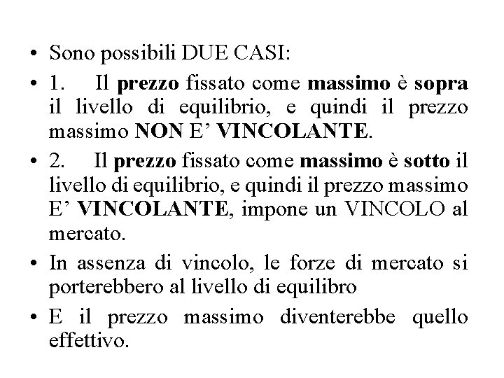  • Sono possibili DUE CASI: • 1. Il prezzo fissato come massimo è