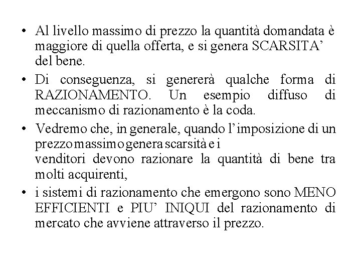  • Al livello massimo di prezzo la quantità domandata è maggiore di quella