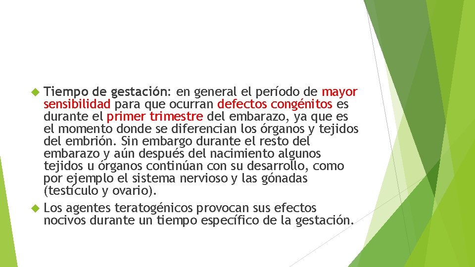  Tiempo de gestación: en general el período de mayor sensibilidad para que ocurran