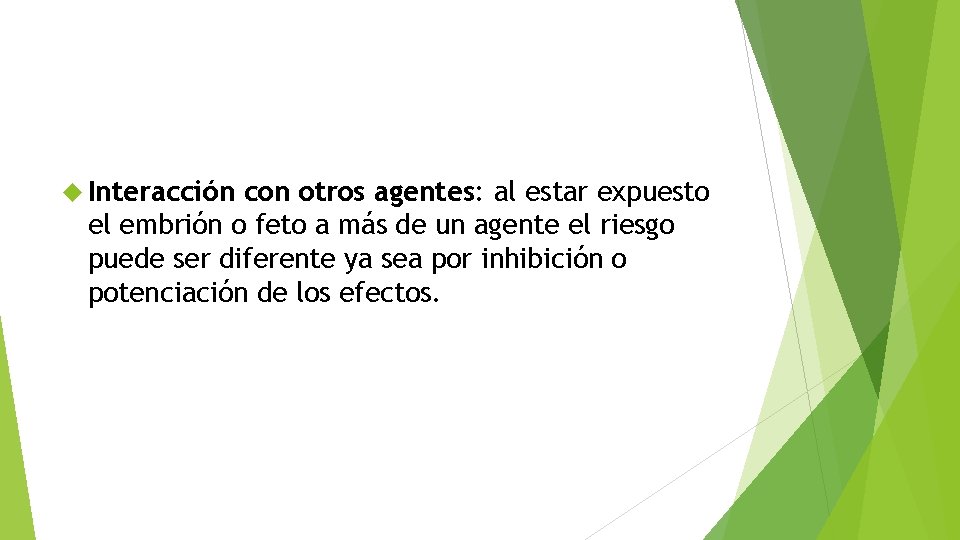  Interacción con otros agentes: al estar expuesto el embrión o feto a más