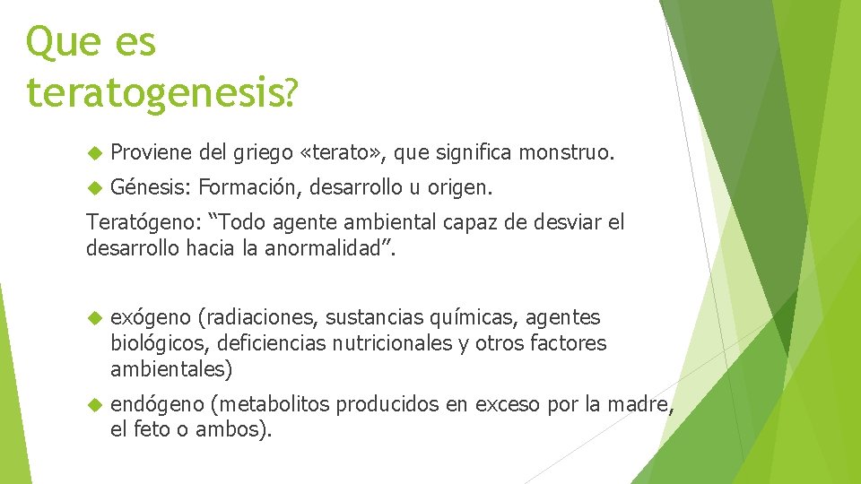 Que es teratogenesis? Proviene del griego «terato» , que significa monstruo. Génesis: Formación, desarrollo