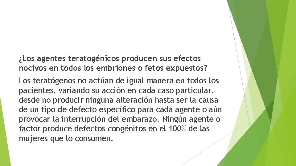 ¿Los agentes teratogénicos producen sus efectos nocivos en todos los embriones o fetos expuestos?