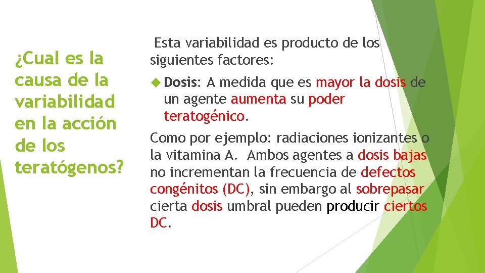 ¿Cual es la causa de la variabilidad en la acción de los teratógenos? Esta