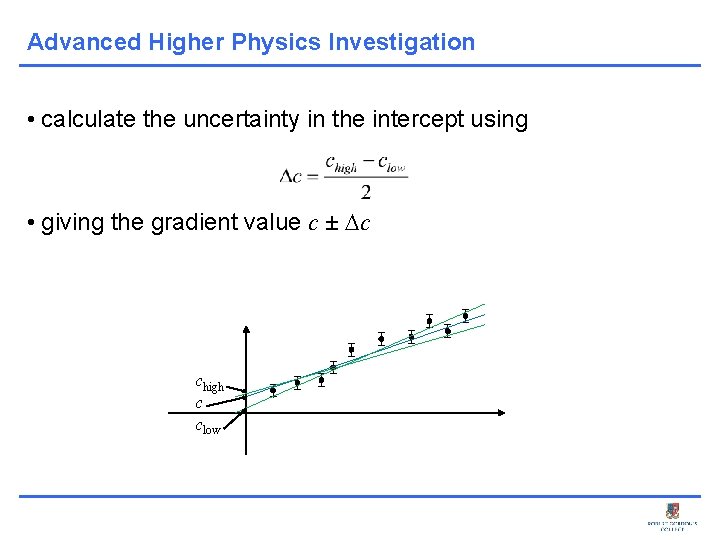 Advanced Higher Physics Investigation • calculate the uncertainty in the intercept using • giving