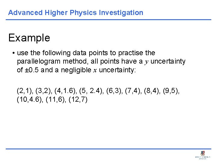 Advanced Higher Physics Investigation Example • use the following data points to practise the