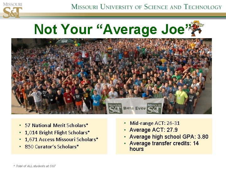Not Your “Average Joe” • • 57 National Merit Scholars* 1, 014 Bright Flight