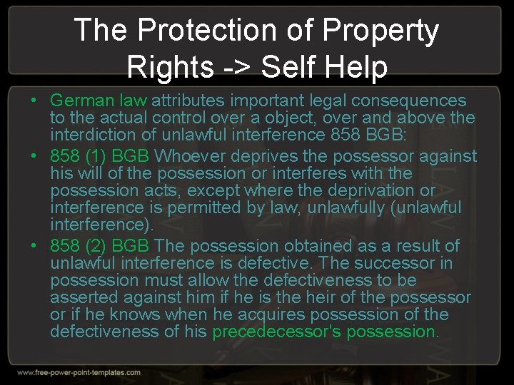 The Protection of Property Rights -> Self Help • German law attributes important legal