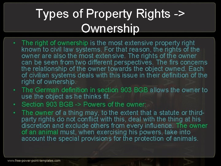 Types of Property Rights -> Ownership • The right of ownership is the most